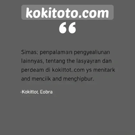 Testimoni Pengguna Mengenai Pengalaman Di Kokitoto Com